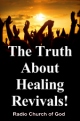 The Truth About Healing Revivals!